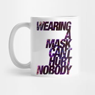 Wearing a Mask Can't Hurt Nobody Mug